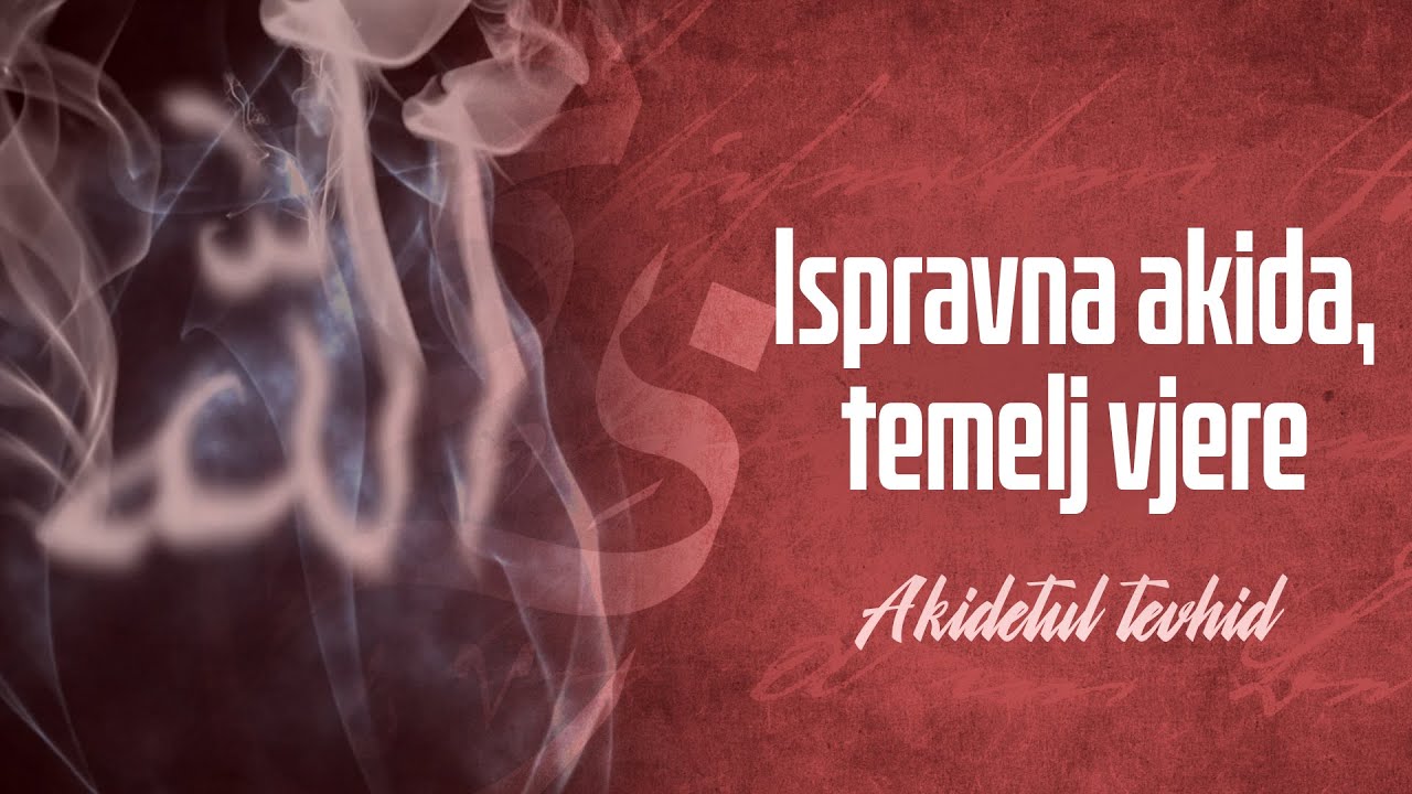 Ispravna akida, temelj vjere - dr. Zijad Ljakić