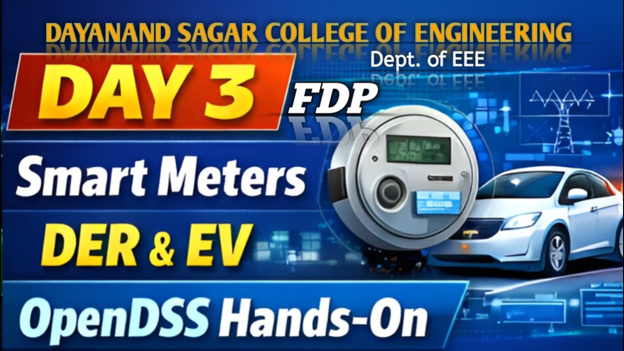 Day 3 | Smart Meters, DER, EV & OpenDSS Hands-On | FDP DSCE