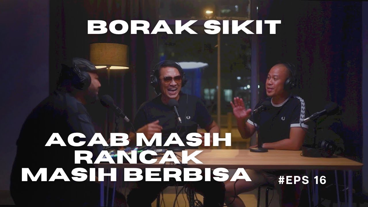 Borak Sikit Podcast Ep16 with ACAB “ Masih Rancak,Masih Berbisa”