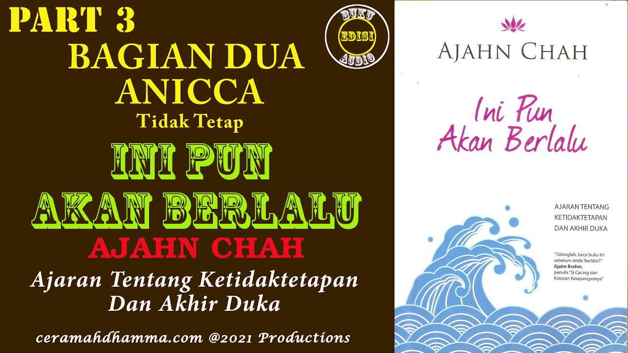 Ini Pun Akan Berlalu | Bagian Dua ANICCA | Ajahn Chah | Ajaran Tentang Ketidaktetapan dan Akhir Duka