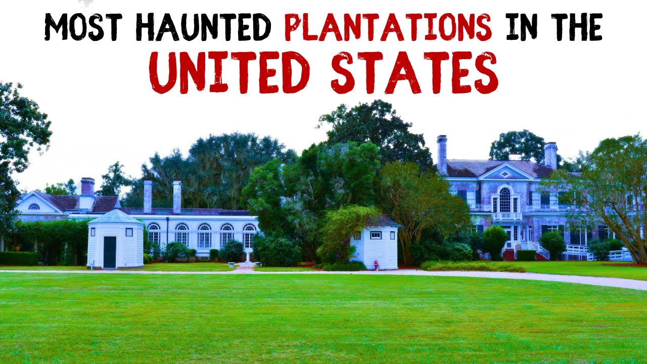 Most Haunted Plantations in the US