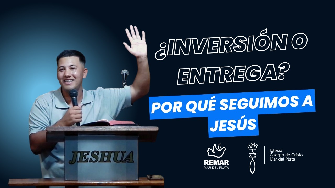¿Inversión o Entrega? Por qué seguimos a Jesús - Iván Alonso