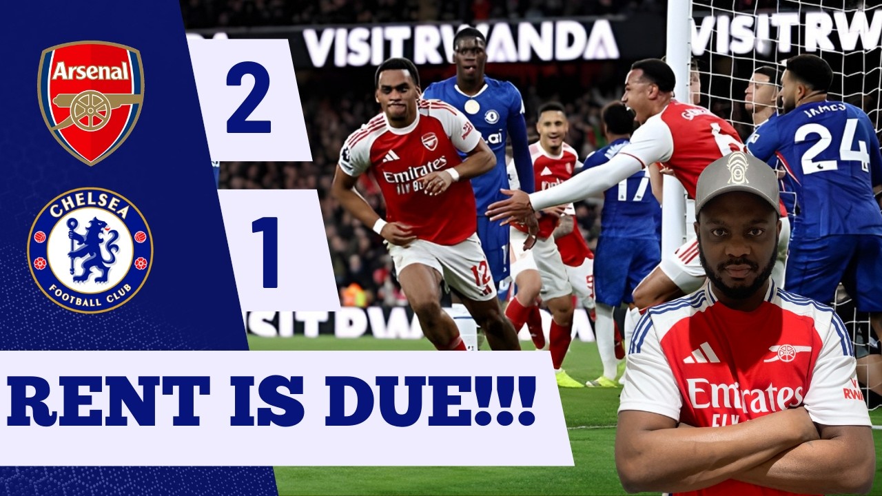 RENT IS DUE!!! | Arsenal 2-1 Chelsea | MATCH REACTION