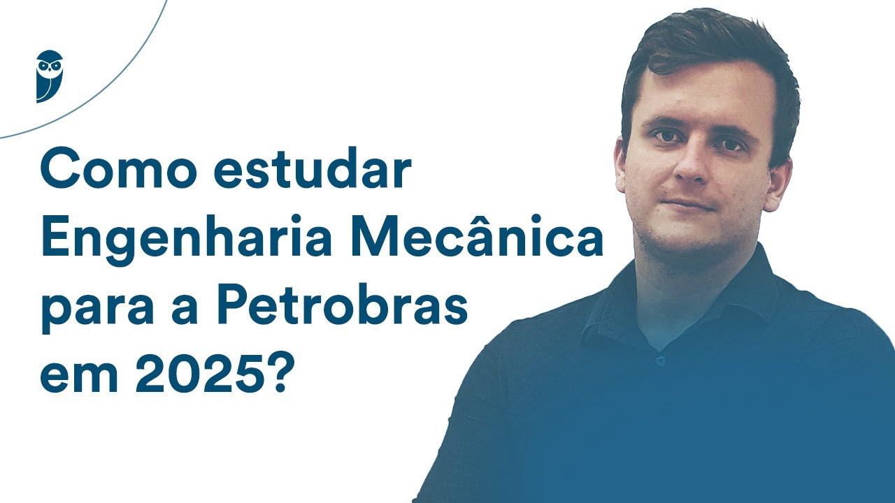 Como estudar Engenharia Mecânica para a Petrobras em 2025?