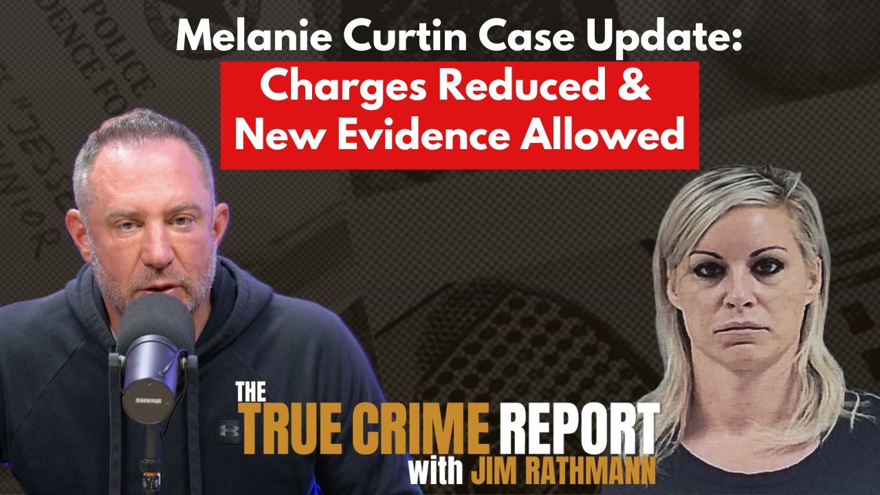 The Jim Rathmann Show - EP14 Melanie Curtin Case Update: Charges Reduced & New Evidence Allowed