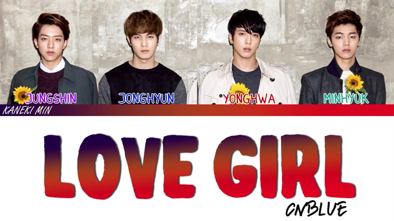 CNBLUE 씨엔블루 - LOVE GIRL (COLOR CODED LYRICS HAN/ROM/ENG)
