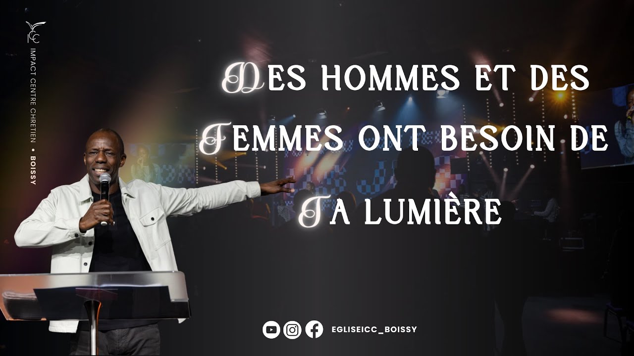 DES HOMMES ET DES FEMMES ONT BESOIN DE TA LUMIERE - Pst Alain MANIONGUI