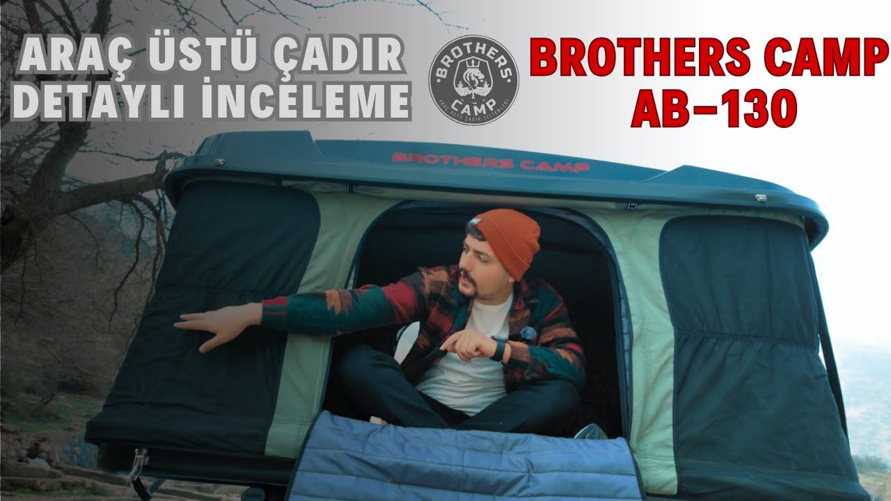 BROTHERS CAMP ARAÇ ÜSTÜ ÇADIR I ARAÇ ÜSTÜ ÇADIR İNCELEME I BROTHERS CAMP AB 130 I KAMP ÇADIRI ALDIK