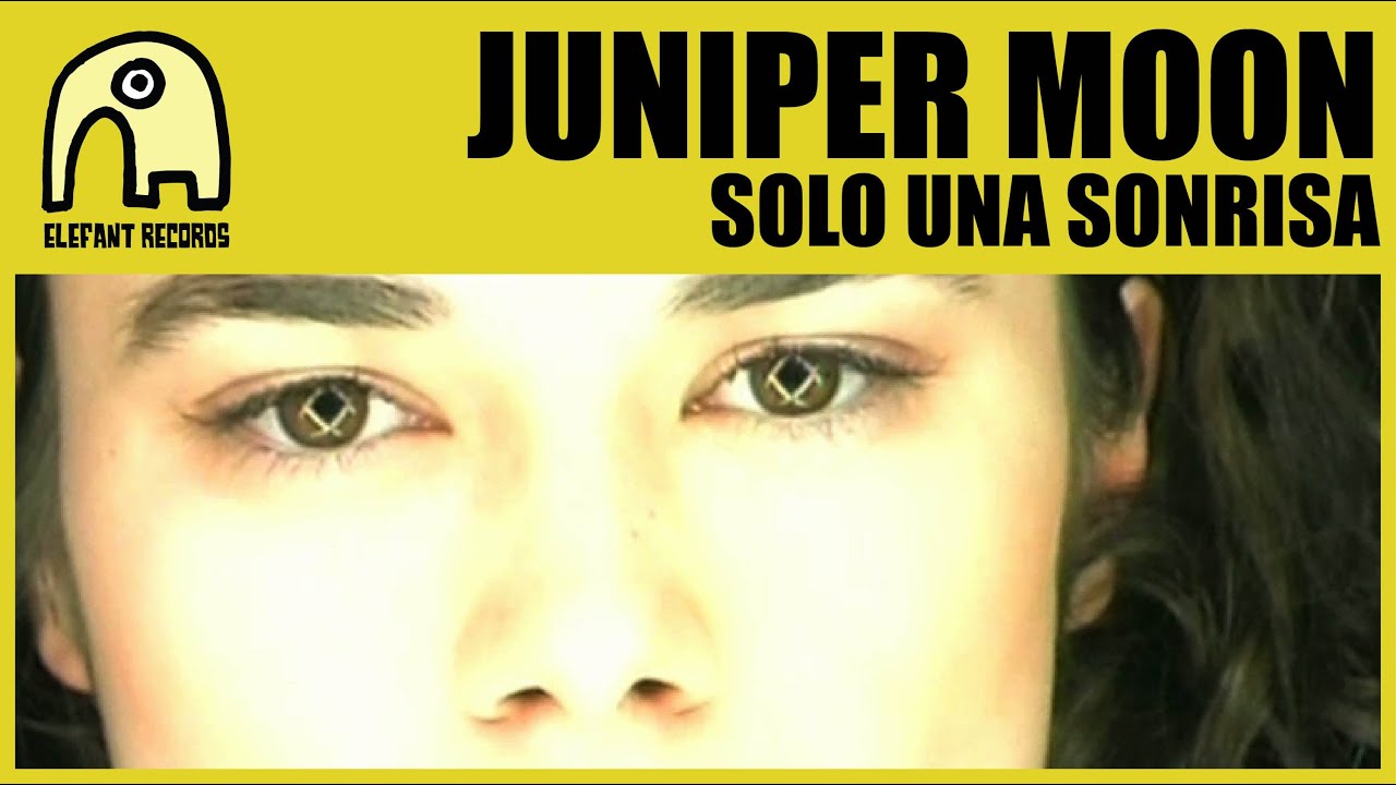 JUNIPER MOON - Sólo Una Sonrisa [Official]