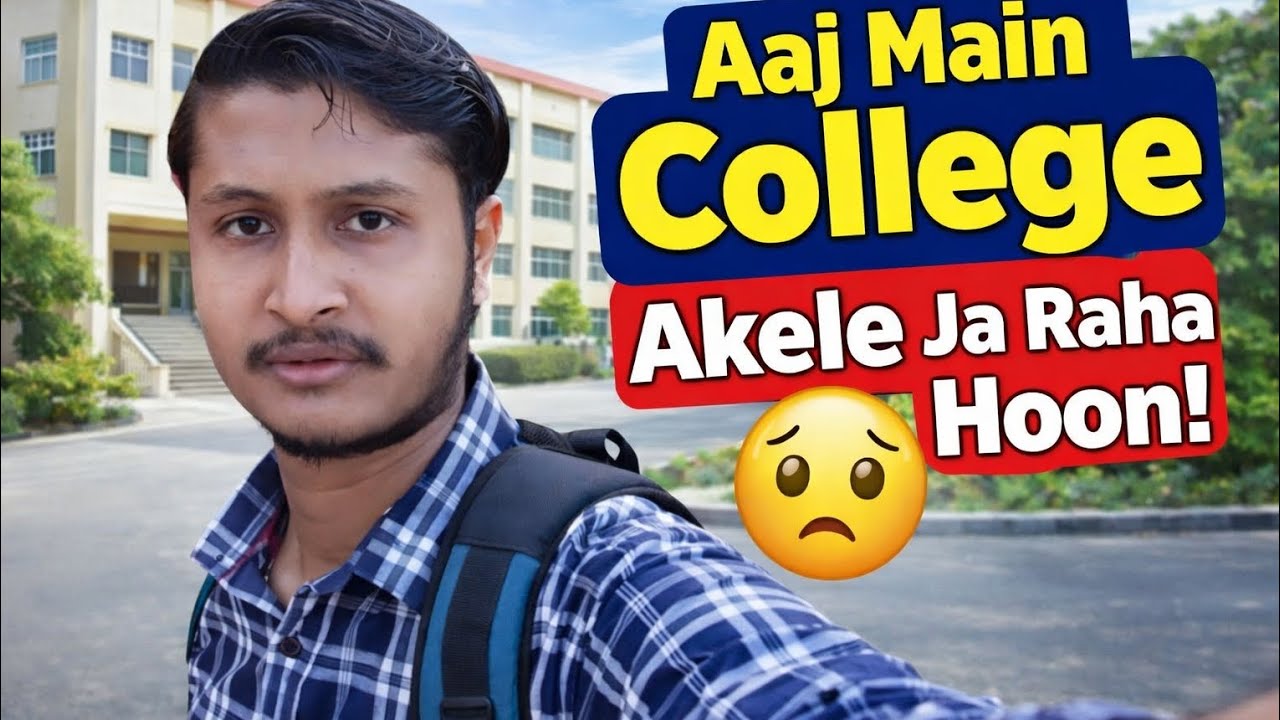 Aaj college akele ja raha hoon 🥹