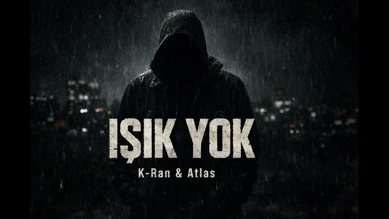 IŞIK YOK – K-Ran & Atlas | Dark Rap |