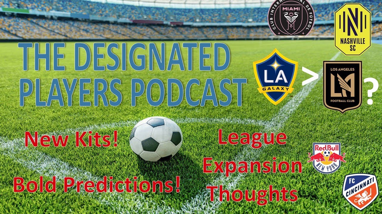 Episode 1 | New Kits, NYCs New Home, Expansion and Bold Predictions | The Designated Players Podcast