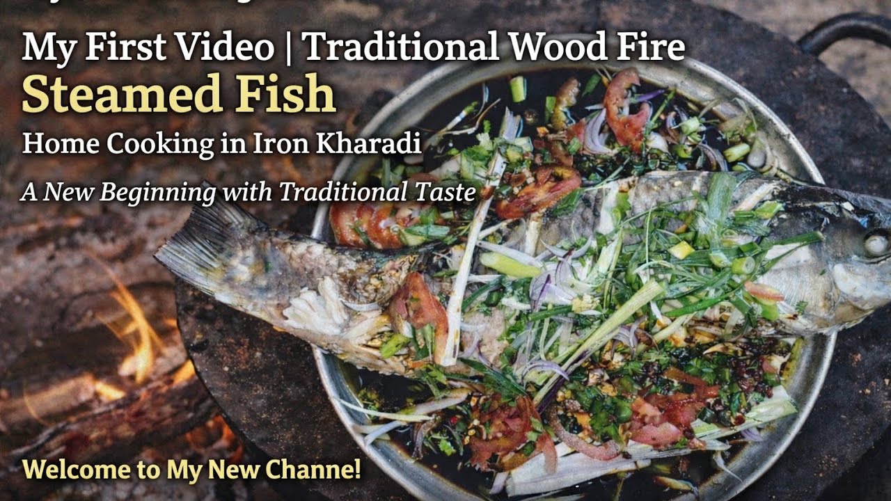 My First Video | Wood Fire Steamed Fish | Home Cooking in Iron Kharadi #chinesefood 