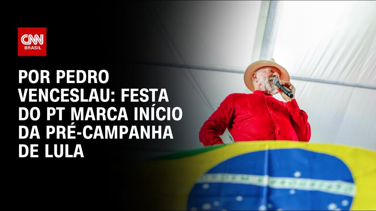 Festa do PT marca início da pré-campanha de Lula | BASTIDORES CNN