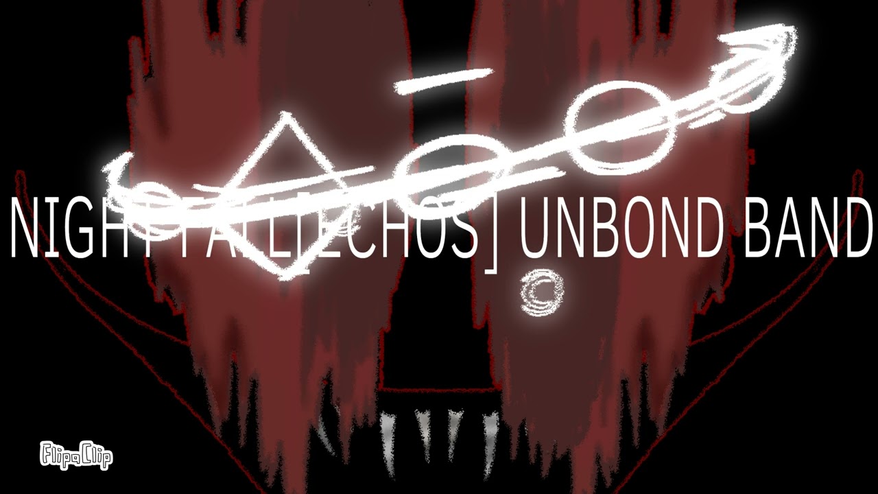 NIGHT FALL[ECHOS] UNBOND BAND!!!