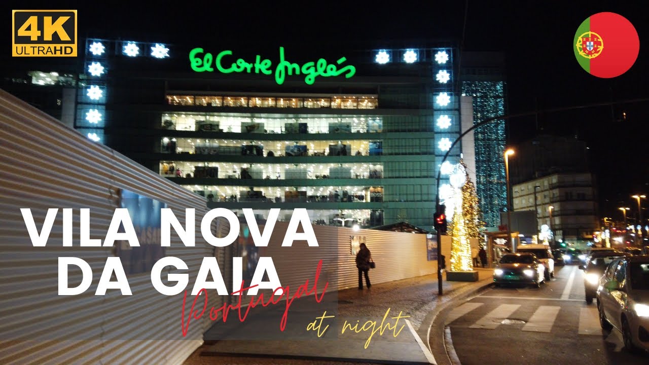 [4K] City Walk VILA NOVA DE GAIA at Night | Porto | Portugal | El Corte Inglês