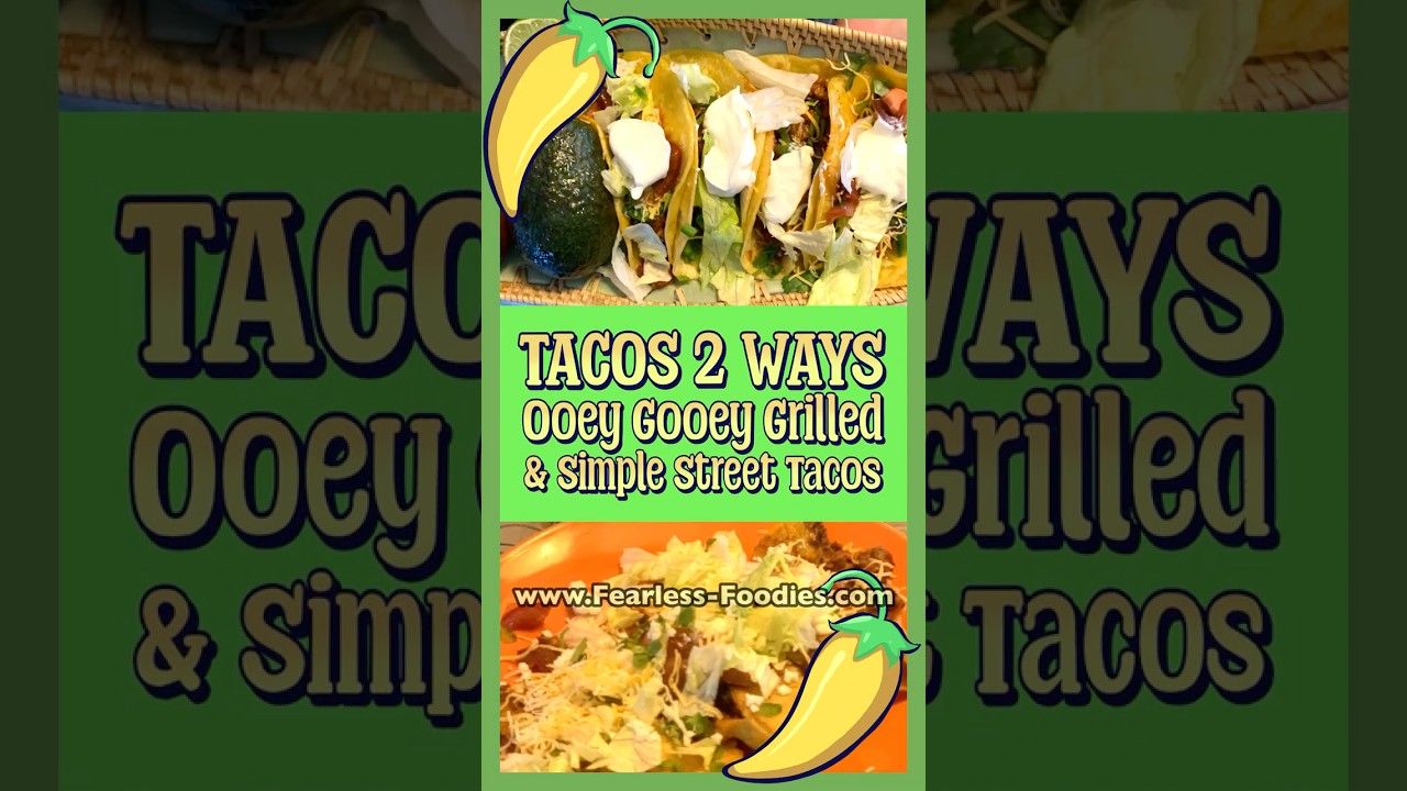 "Tacos 2 Ways! Ooey Gooey Grilled & Simple Street Tacos" 