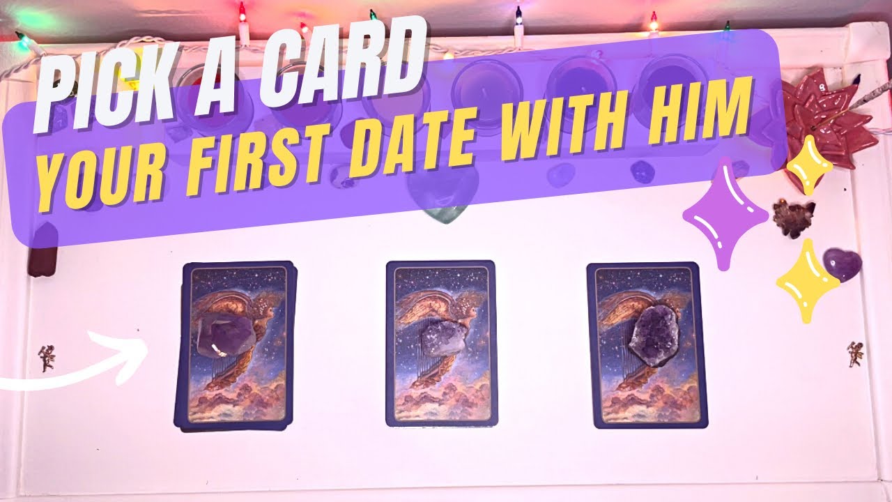 Your First Date 💘❤️‍🔥😍 - Pick a Card Tarot