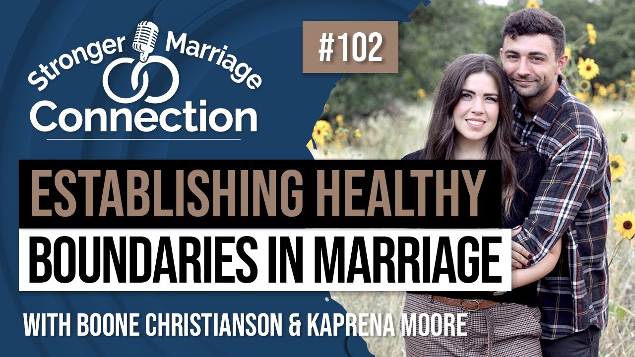 Establishing Healthy Boundaries in Marriage | Boone & Kaprena | #102