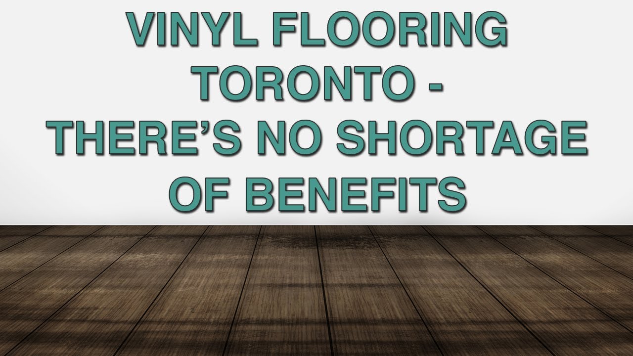Vinyl Flooring Toronto - There&rsquo;s No Shortage Of Benefits | Chestnut Flooring