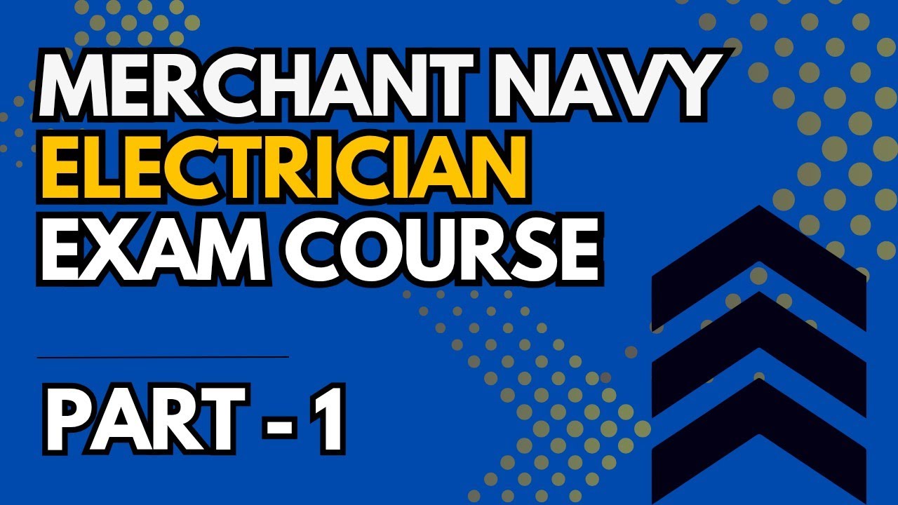 Merchant Navy Electrician Exam Course  - Part 1