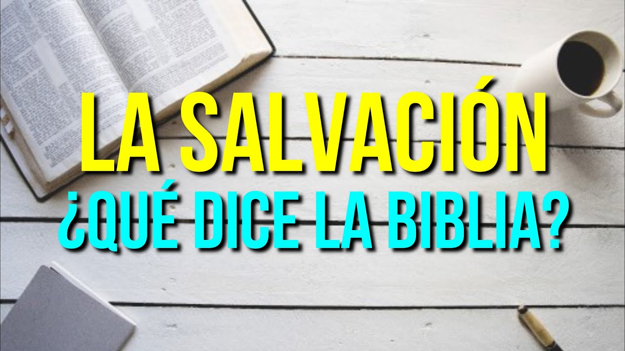 ¿Qué es la SALVACION de Jesucristo? ¿Que dice la Biblia de la SALVACION?
