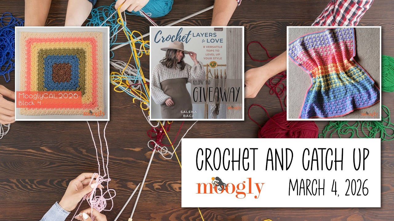 Crochet and Catch Up with Moogly - March 4, 2026