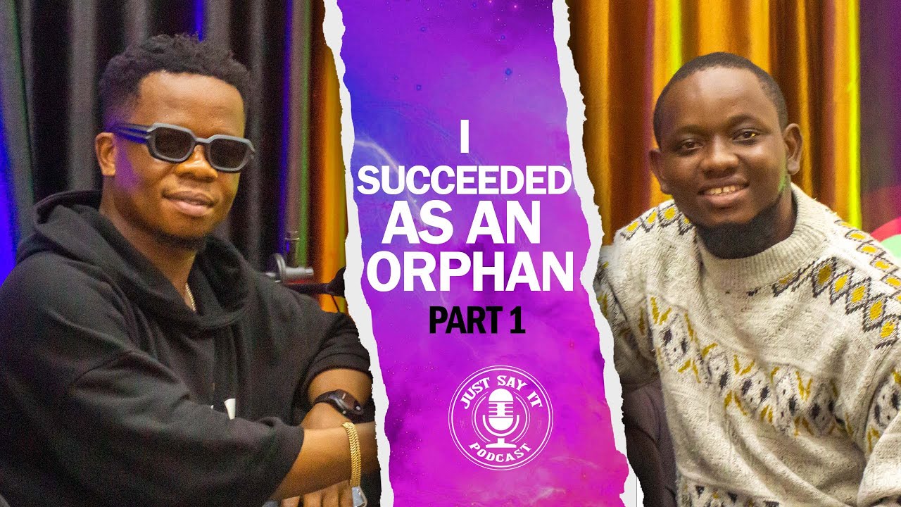 I SUCCEEDED AS AN ORPHAN FT CHRISTAIN ELECHI | JUSTSAYITPODCAST | EP14
