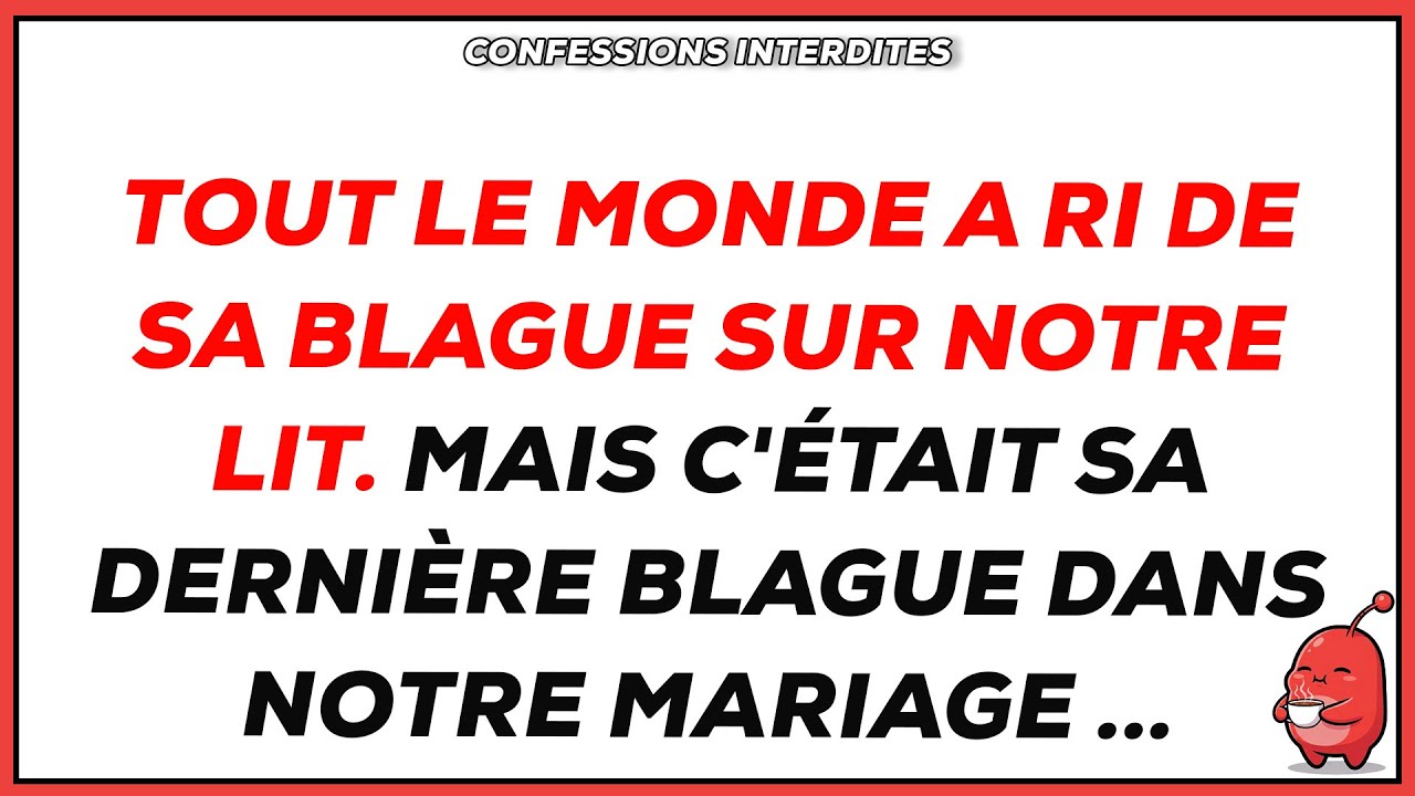 Tout le monde a ri de sa blague sur notre lit. Mais c’était la dernière blague de notre mariage ...