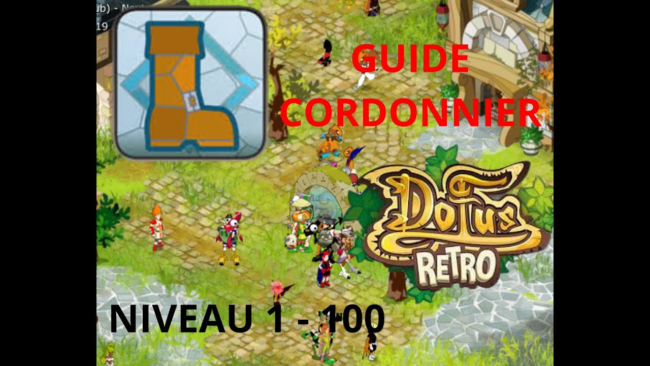 Guide m&eacute;tier CORDONNIER jusqu'au niveau 100. Dofus retro