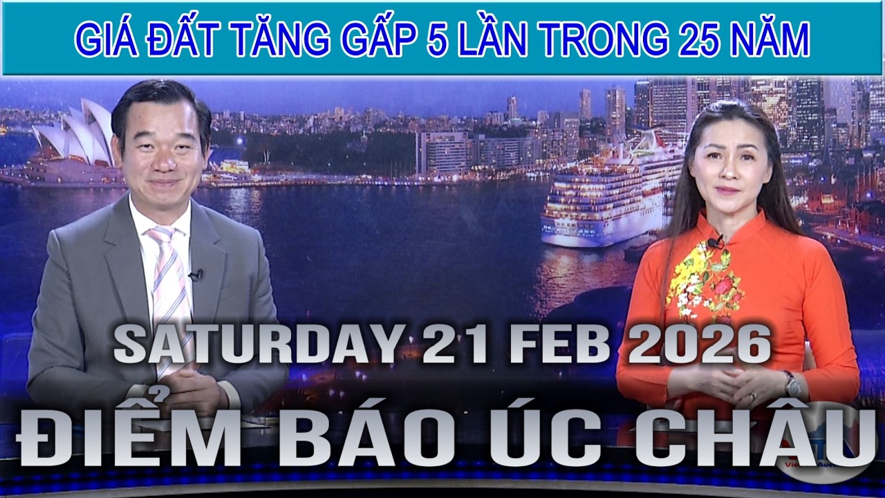 ĐIỂM BÁO ÚC CHÂU - 21/02/2026: GIÁ ĐẤT TĂNG GẤP 5 LẦN TRONG 25 NĂM