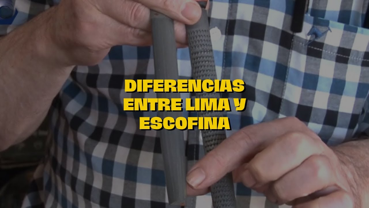 Diferencias entre lima y escofina