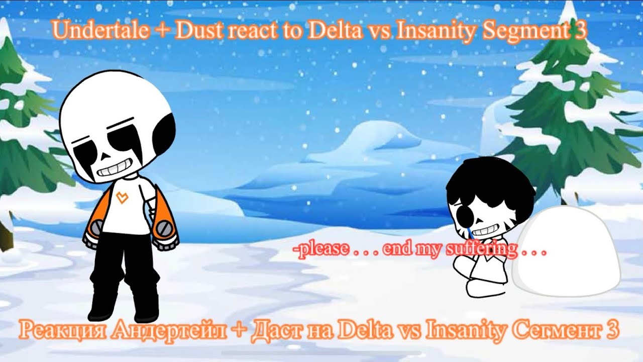 UNDERTALE + DUST REACT TO DELTA VS INSANITY SEGMENT 3 (put in 2x)