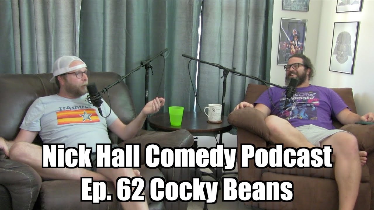 Nick Hall Comedy Podcast Ep. 62 Cocky Beans