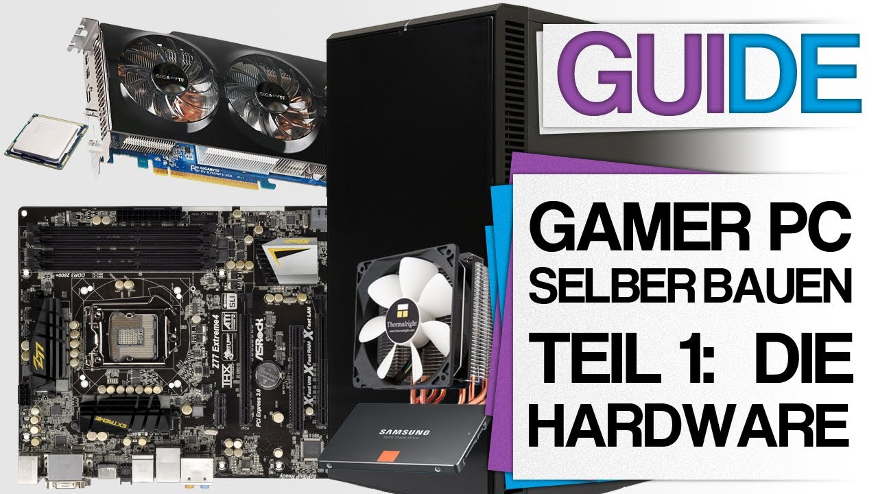 Gamer PC selber bauen - Der Guide - Teil 1: Die Hardware
