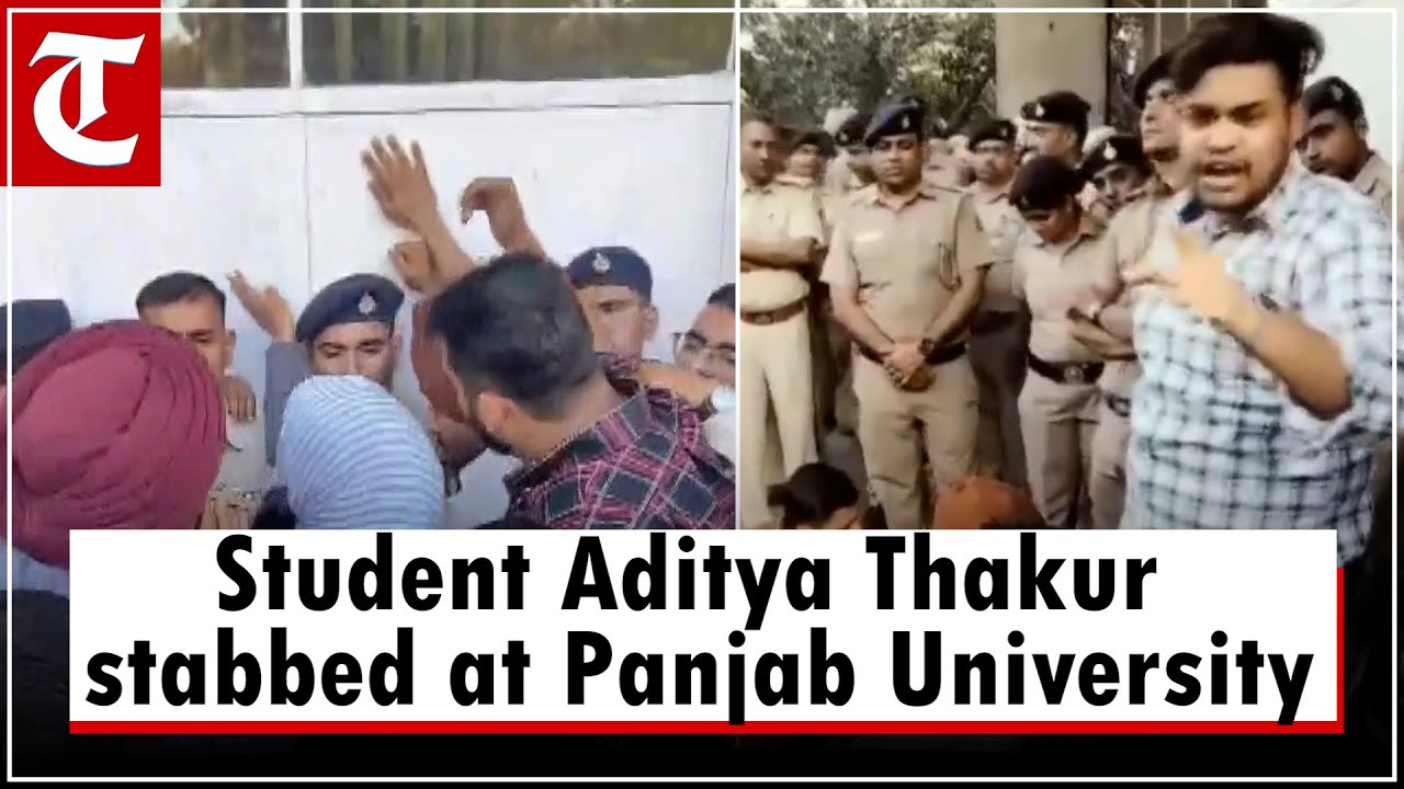 Ruckus at Chandigarh&rsquo;s Panjab University following student Aditya Thakur&rsquo;s alleged stabbing incident