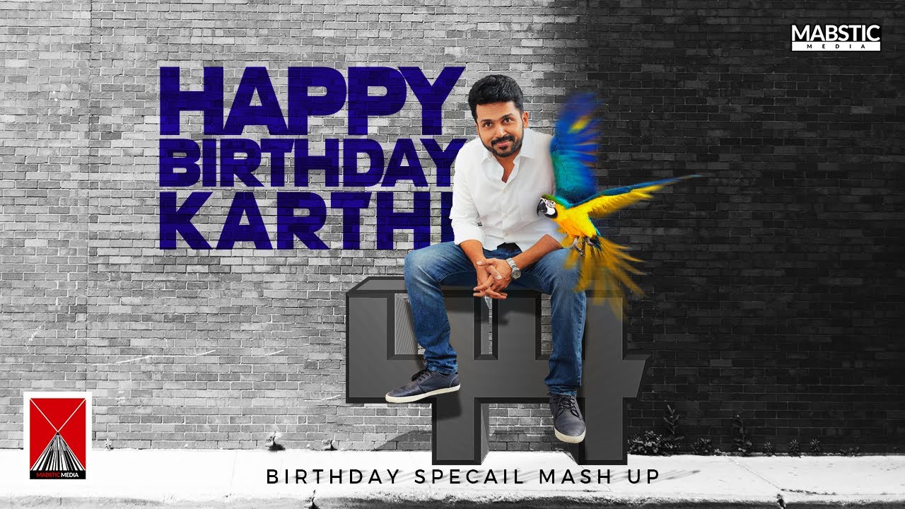 Karthi Birthday Special Mashup 2021 | Mabstic Media