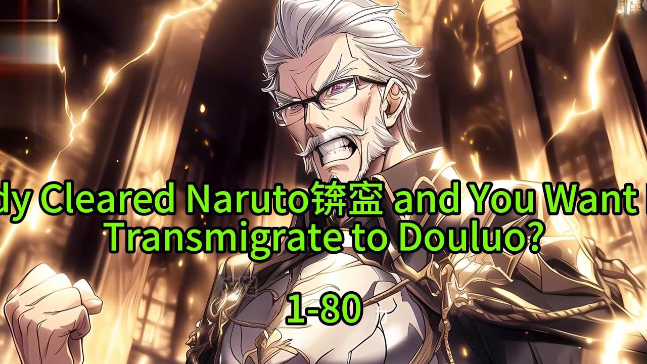 《Already Cleared Naruto, and You Want Me to Transmigrate to Douluo?》
