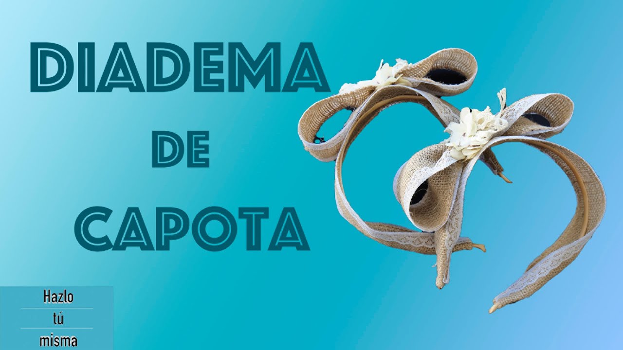CÓMO HACER UNA DIADEMA DE CAPOTA
