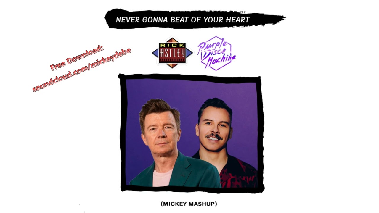 Rick Astley Vs Purple Disco Machine - Never Gonna Beat Of Your Heart (MICKEY MASHUP)