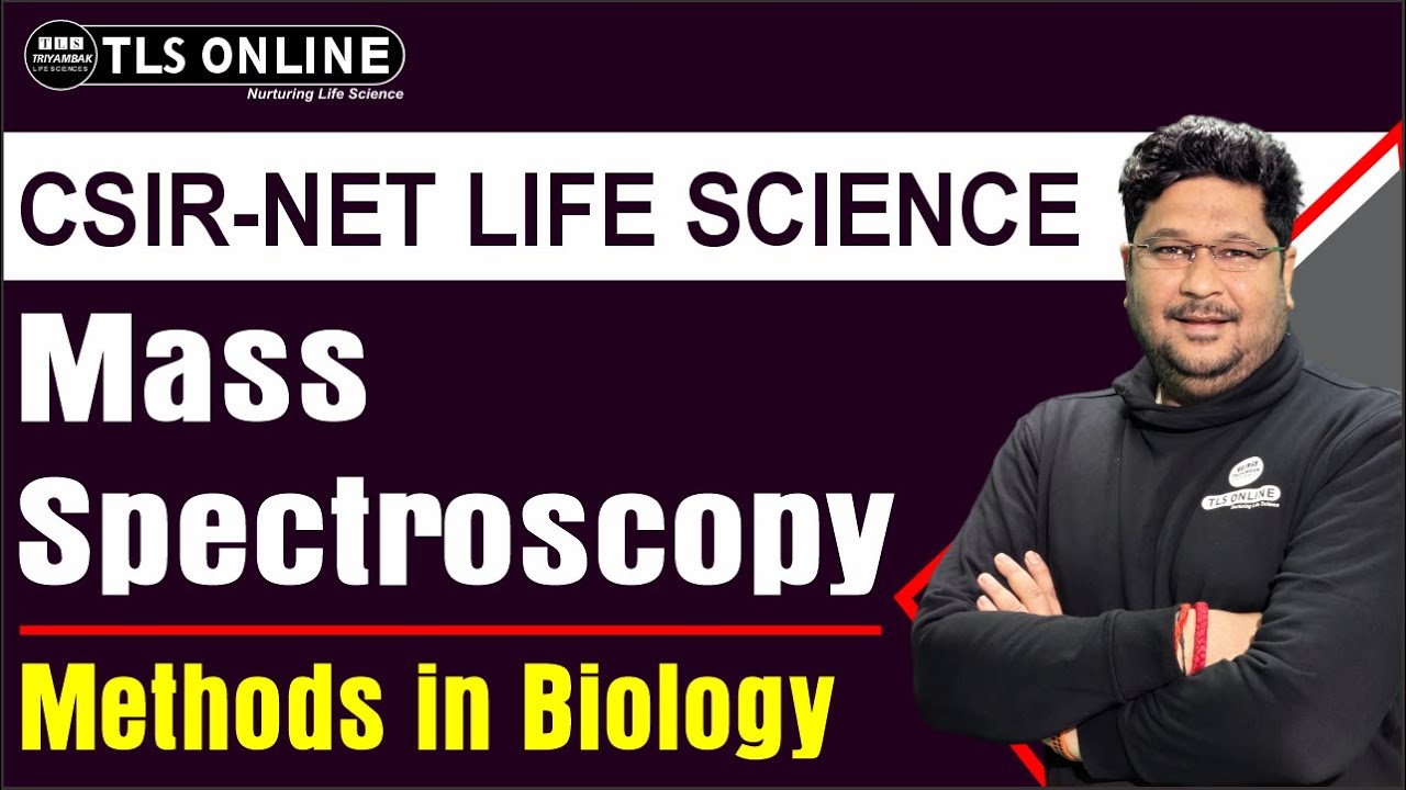 CSIR NET Life Sciences | Techniques | Mass Spectroscopy | Unit 13 | Ashish Kr. Dwivedi |
