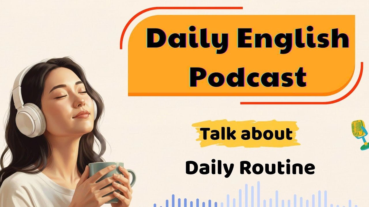 Daily English Podcast | Talk about Daily Routine | Simple English for Beginners