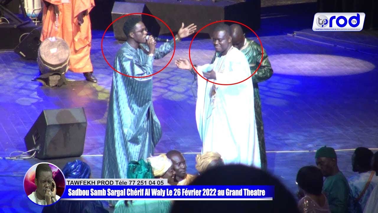 SADBOU SAMB Sargal Chérif Al Waly Le 26 Février 2022 au Grand Theatre de Dakar PARTIE 8