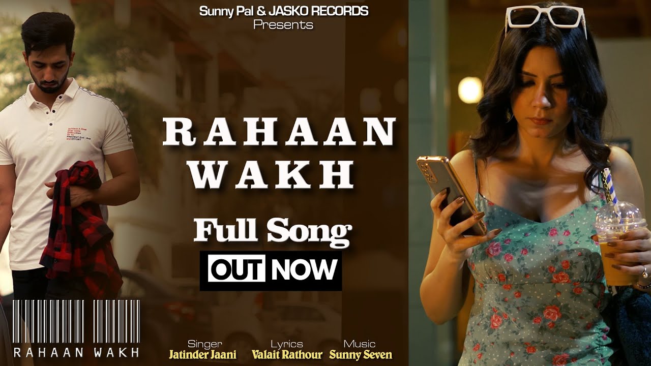 Rahaan Wakh Full Song, Jatinder Jaani, Sunny Pal, Jasko Records
