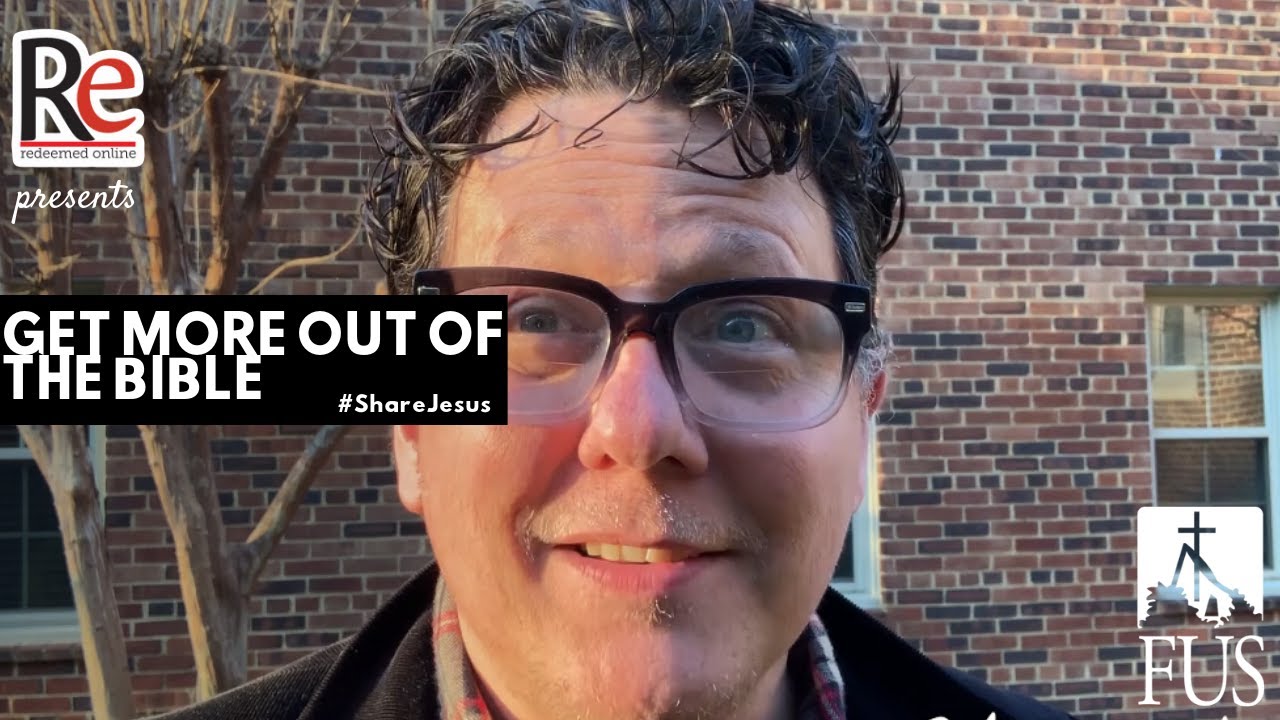 How Do I Get More Out of The Bible?