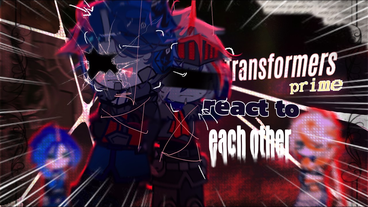 Transformers prime [ tfp ] react to themselves pt.2 /English 🇬🇧 / + little human 👥 / little angst☔/