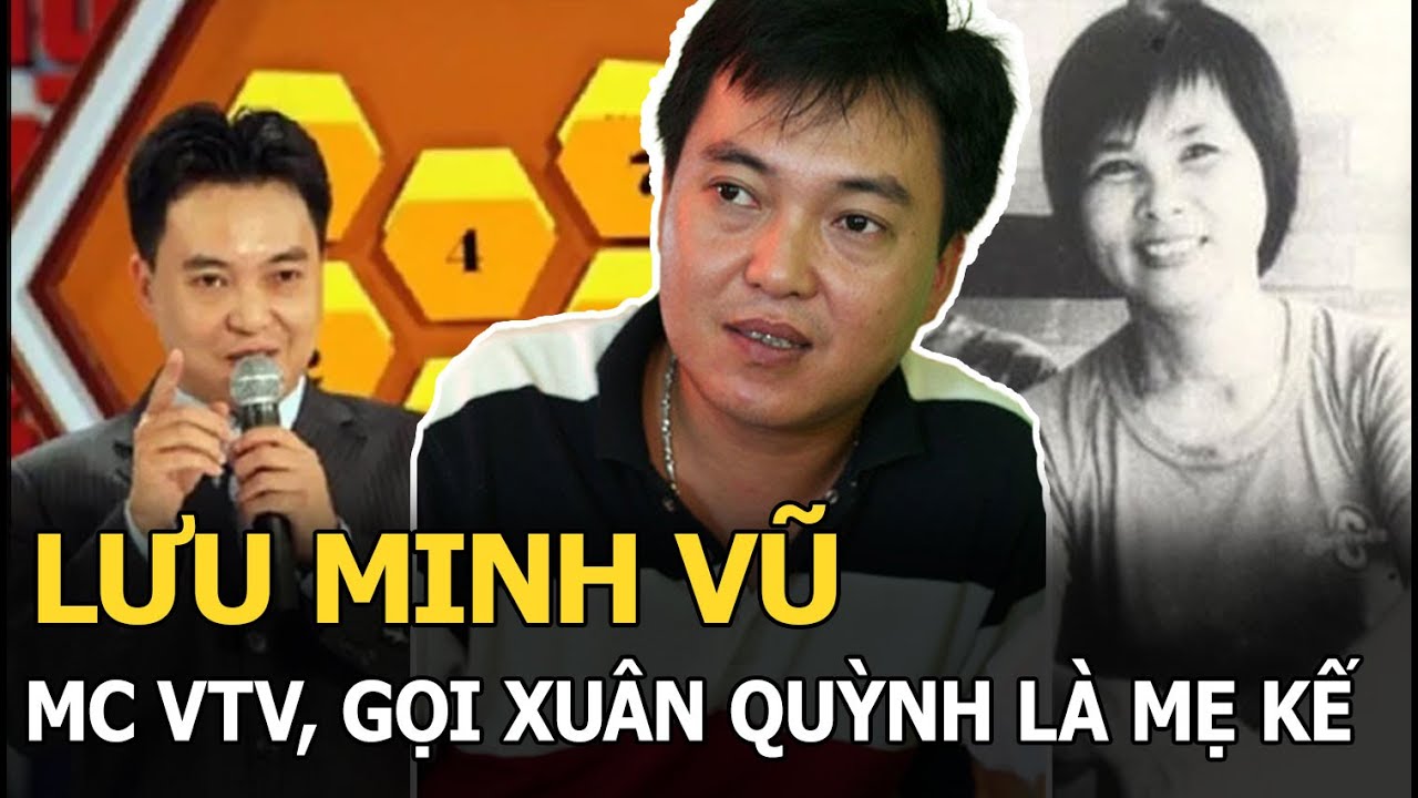 Lưu Minh Vũ: MC VTV, gọi Xuân Quỳnh là mẹ kế