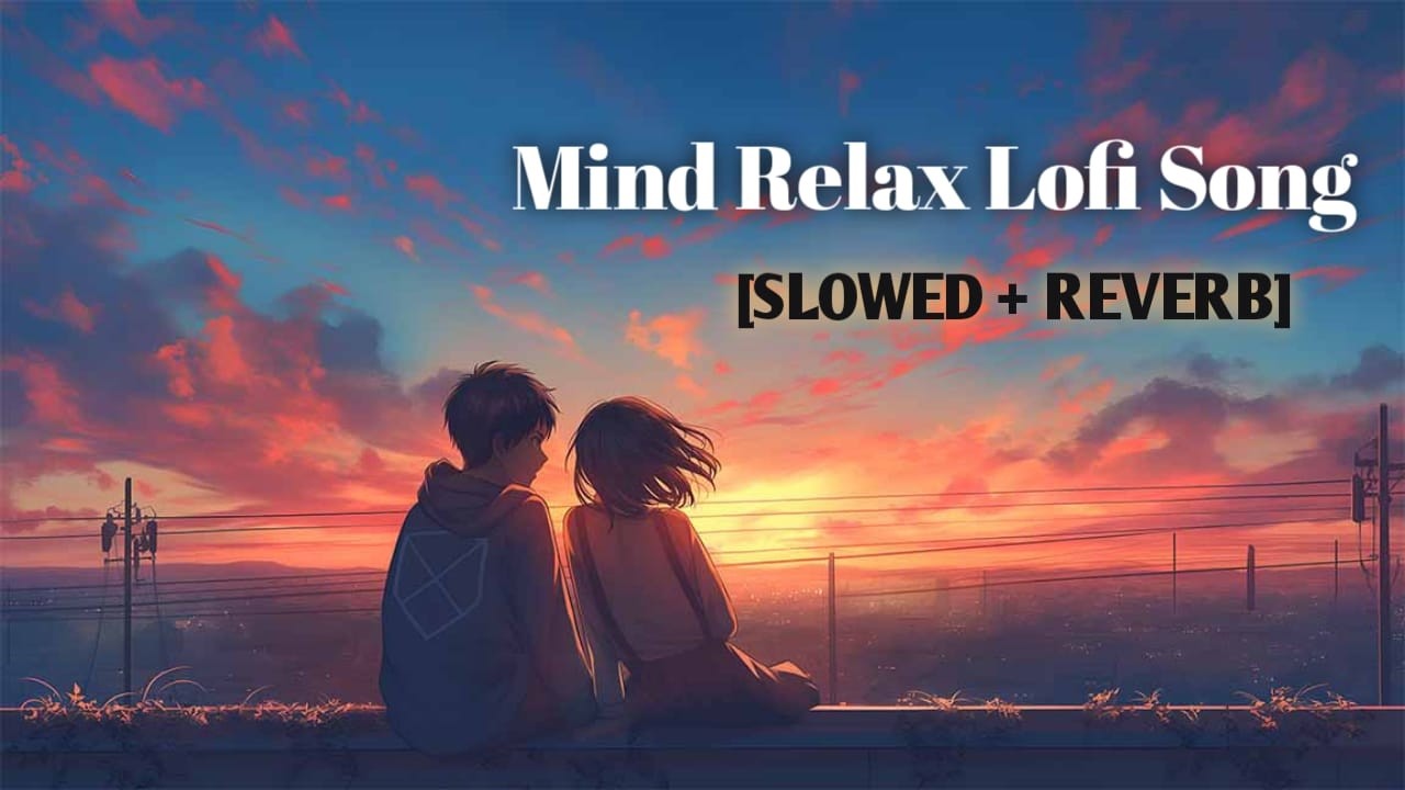 Mind Relax Lofi | New Hindi Love Song 2026 | Romantic Song #hindisong #trending #viral #love #lofi