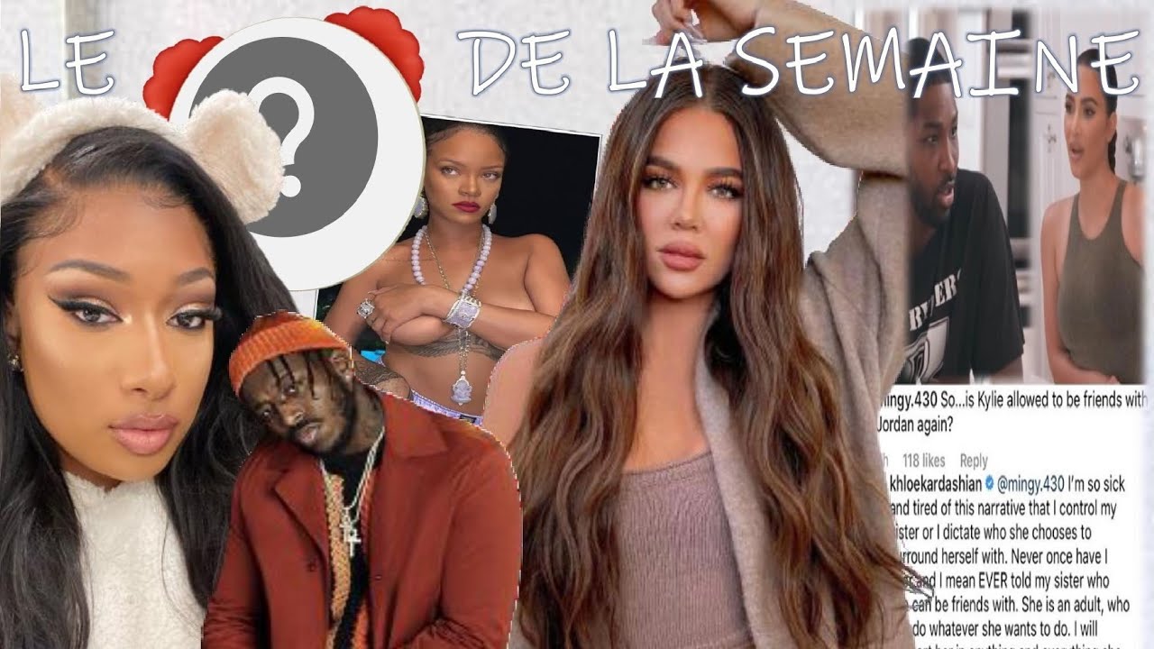 LCDLS | Khloé en a marre qu'on lui parle de Jordyn, Rihanna VS. Hindou, Megan thee S. en danger? #15