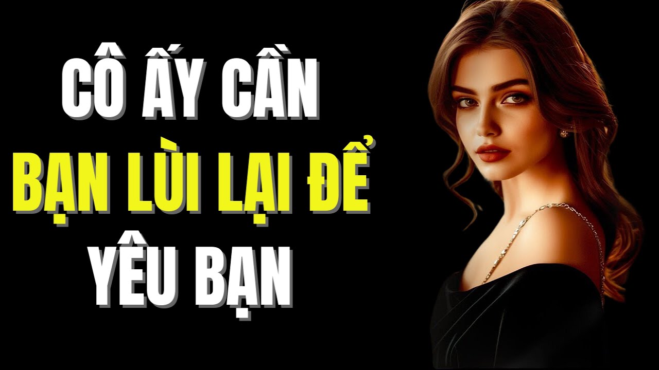 Tại Sao Phụ Nữ Cần Bạn Phải LÙI LẠI Để Yêu Bạn | Chủ Nghĩa Khắc Kỷ